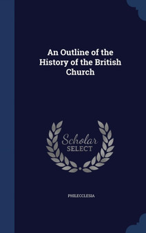 An Outline of the History of the British Church
