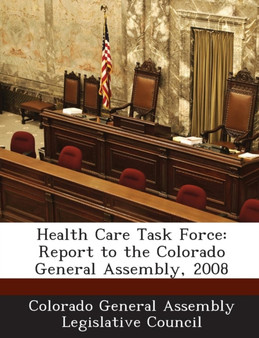 Health Care Task Force : Report to the Colorado General Assembly, 2008