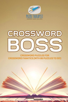 Crossword Boss Crossword Puzzles for Crossword Fanatics (with 86 Puzzles to Do!) by Puzzle Therapist - Paperback