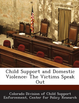 Child Support and Domestic Violence : The Victims Speak Out