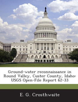 Ground-Water Reconnaissance in Round Valley, Custer County, Idaho : Usgs Open-File Report 62-33