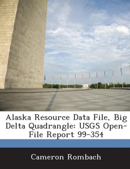 Alaska Resource Data File, Big Delta Quadrangle : Usgs Open-File Report 99-354