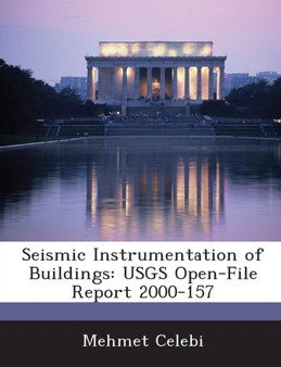 Seismic Instrumentation of Buildings : Usgs Open-File Report 2000-157