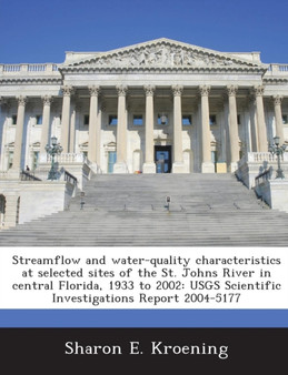 Streamflow and Water-Quality Characteristics at Selected Sites of the St. Johns River in Central Florida, 1933 to 2002 : Usgs Scientific Investigations Report 2004-5177