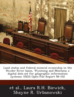 Land Status and Federal Mineral Ownership in the Powder River Basin, Wyoming and Montana; A Digital Data Set for Geographic Information Systems : Usgs Open-File Report 98-102