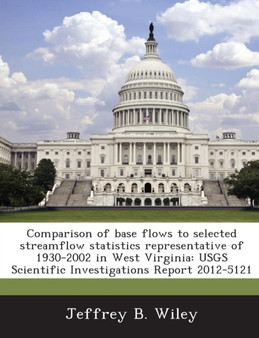 Comparison of Base Flows to Selected Streamflow Statistics Representative of 1930-2002 in West Virginia : Usgs Scientific Investigations Report 2012-5121
