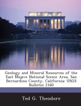 Geology and Mineral Resources of the East Mojave National Scenic Area, San Bernardino County, California : Usgs Bulletin 2160