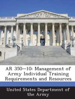 AR 350-10 : Management of Army Individual Training Requirements and Resources