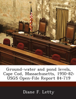Ground-Water and Pond Levels, Cape Cod, Massachusetts, 1950-82 : Usgs Open-File Report 84-719