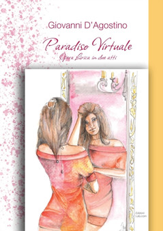 Paradiso Virtuale : Opera lirica in due atti by Giovanni D'Agostino - Paperback