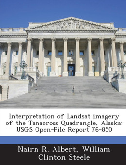 Interpretation of Landsat Imagery of the Tanacross Quadrangle, Alaska : Usgs Open-File Report 76-850