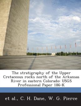 The Stratigraphy of the Upper Cretaceous Rocks North of the Arkansas River in Eastern Colorado : Usgs Professional Paper 186-K