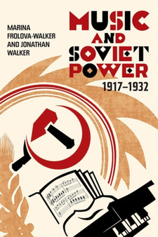 Music and Soviet Power, 1917-1932 by Professor Marina Frolova-Walker - Paperback