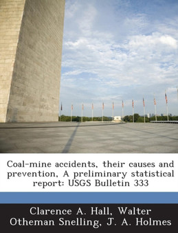 Coal-Mine Accidents, Their Causes and Prevention, a Preliminary Statistical Report : Usgs Bulletin 333