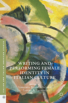 Writing and Performing Female Identity in Italian Culture by Virginia Picchietti - Hardback