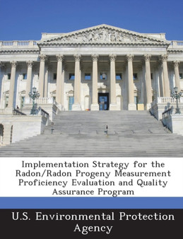 Implementation Strategy for the Radon/Radon Progeny Measurement Proficiency Evaluation and Quality Assurance Program