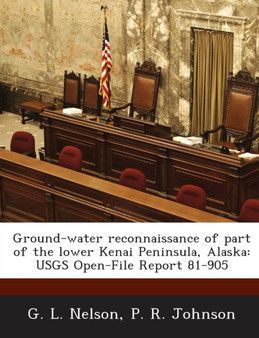 Ground-Water Reconnaissance of Part of the Lower Kenai Peninsula, Alaska : Usgs Open-File Report 81-905