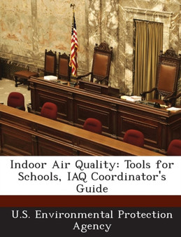 Indoor Air Quality : Tools for Schools, Iaq Coordinator's Guide