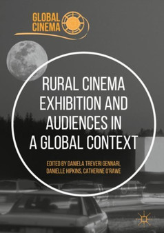 Rural Cinema Exhibition and Audiences in a Global Context by Daniela Treveri Gennari - Hardback