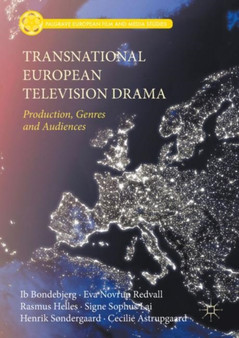 Transnational European Television Drama : Production, Genres and Audiences by Ib Bondebjerg - Hardback