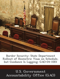 Border Security : State Department Rollout of Biometric Visas on Schedule, But Guidance Is Lagging: Gao-04-1001