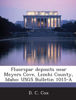 Fluorspar Deposits Near Meyers Cove, Lemhi County, Idaho : Usgs Bulletin 1015-A