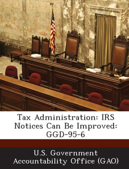 Tax Administration : IRS Notices Can Be Improved: Ggd-95-6