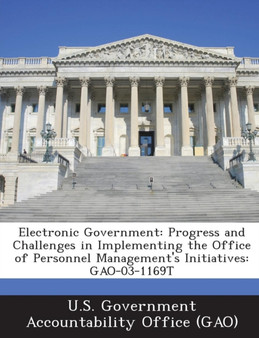 Electronic Government : Progress and Challenges in Implementing the Office of Personnel Management's Initiatives: Gao-03-1169t