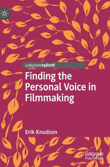Finding the Personal Voice in Filmmaking by Erik Knudsen - Hardback