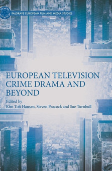 European Television Crime Drama and Beyond by Kim Toft Hansen - Hardback