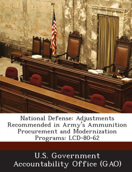 National Defense : Adjustments Recommended in Army's Ammunition Procurement and Modernization Programs: LCD-80-62