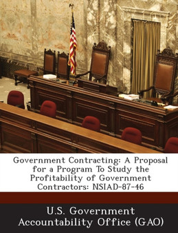 Government Contracting : A Proposal for a Program to Study the Profitability of Government Contractors: Nsiad-87-46