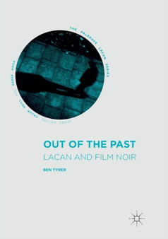 Out of the Past : Lacan and Film Noir by Ben Tyrer - Paperback