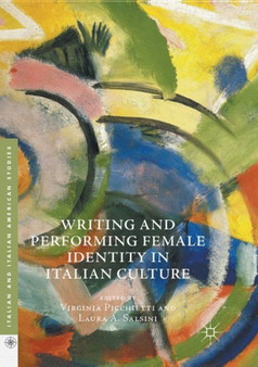 Writing and Performing Female Identity in Italian Culture by Virginia Picchietti - Paperback