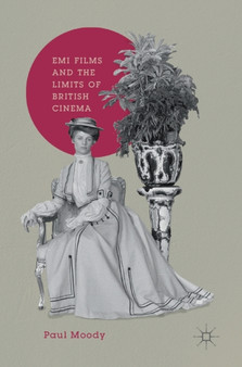 EMI Films and the Limits of British Cinema by Paul Moody - Hardback