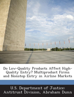 Do Low-Quality Products Affect High-Quality Entry? Multiproduct Firms and Nonstop Entry in Airline Markets Do Low-Quality Products Affect High-Quality Entry? Multiproduct Firms and Nonstop Entry in Airline Markets