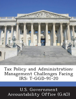 Tax Policy and Administration : Management Challenges Facing IRS: T-Ggd-91-20