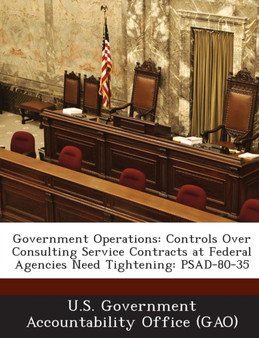Government Operations : Controls Over Consulting Service Contracts at Federal Agencies Need Tightening: Psad-80-35