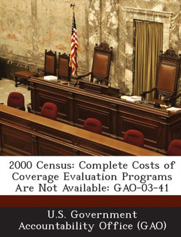 2000 Census : Complete Costs of Coverage Evaluation Programs Are Not Available: Gao-03-41