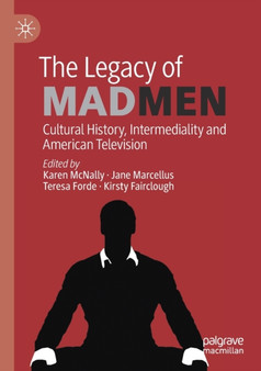 The Legacy of Mad Men : Cultural History, Intermediality and American Television by Karen McNally - Paperback