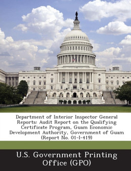 Department of Interior Inspector General Reports : Audit Report on the Qualifying Certificate Program, Guam Economic Development Authority, Government