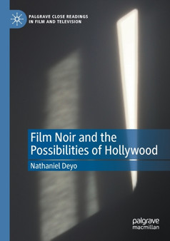 Film Noir and the Possibilities of Hollywood by Nathaniel Deyo - Paperback