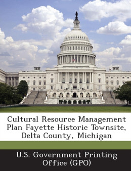 Cultural Resource Management Plan Fayette Historic Townsite, Delta County, Michigan
