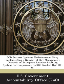 Dod Business Systems Modernization : Navy Implementing a Number of Key Management Controls on Enterprise Resource Planning System, But Improvements Sti