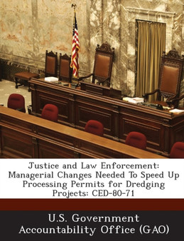 Justice and Law Enforcement : Managerial Changes Needed to Speed Up Processing Permits for Dredging Projects: Ced-80-71