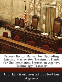 Process Design Manual for Upgrading Existing Wastewater Treatment Plants for Environmental Protection Agency, Technology Transfer