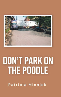 Don't Park on the Poodle by Patricia Minnick - Hardback
