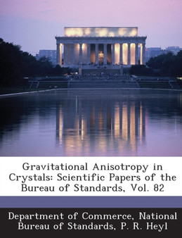 Gravitational Anisotropy in Crystals : Scientific Papers of the Bureau of Standards, Vol. 82