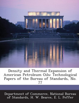 Density and Thermal Expansion of American Petroleum Oils : Technological Papers of the Bureau of Standards, No. 77