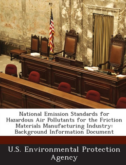 National Emission Standards for Hazardous Air Pollutants for the Friction Materials Manufacturing Industry : Background Information Document